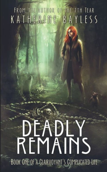 Deadly Remains: Book One Of A Clairvoyant's Complicated Life
