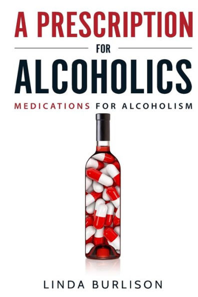 A Prescription For Alcoholics - Medications For Alcoholism (Rethinking Drinking)