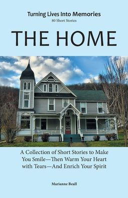 The Home: Acollection Of Short Stories To Make You Smilethen Warm Your Heart With Tears And Enrich Your Spirit.