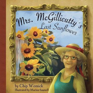 Mrs. Mcgillicutty's Last Sunflower - 9780997166101