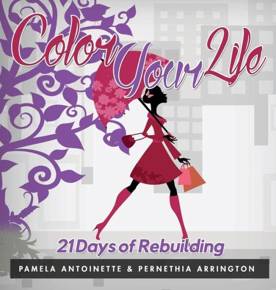 Color Your Life: 21 Days Of Rebuilding
