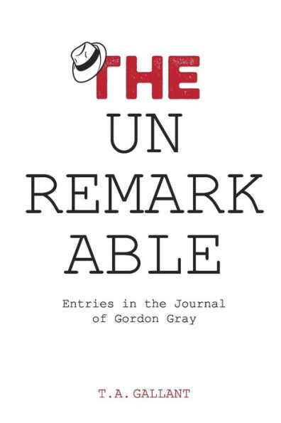 The Unremarkable: Entries In The Journal Of Gordon Gray