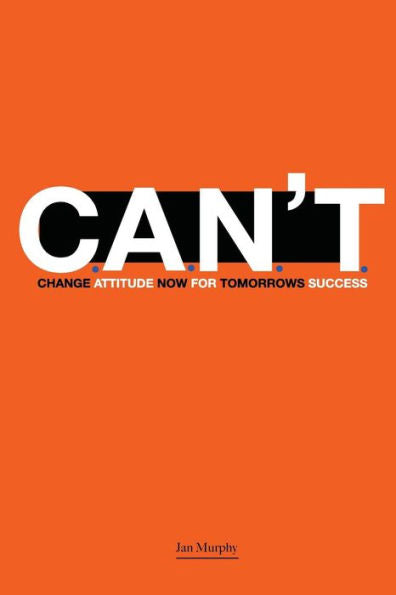 C.A.N.T.: Change Attitude Now For Tomorrow's Success