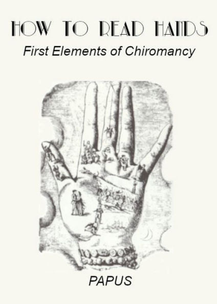 How To Read Hands: First Elements Of Chiromancy