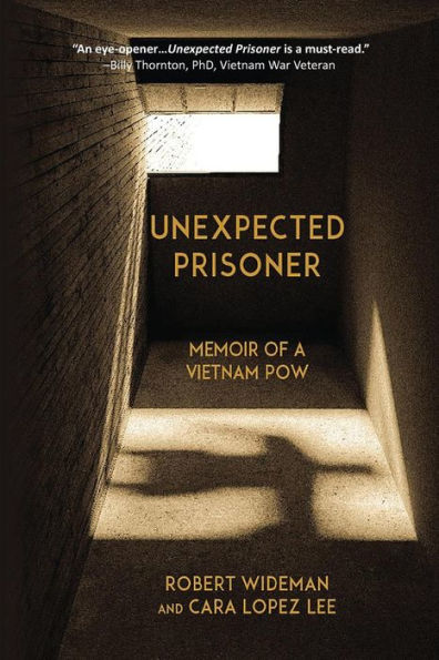 Unexpected Prisoner: Memoir Of A Vietnam Pow