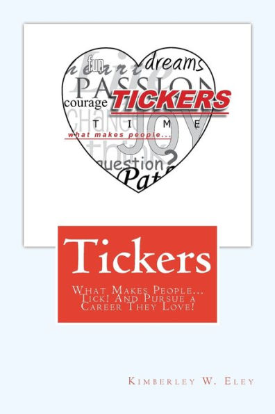 Tickers: What Makes People…Tick! And Pursue A Career They Love!