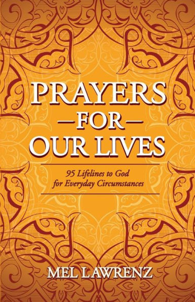 Prayers For Our Lives: 95 Lifelines To God For Everyday Circumstances