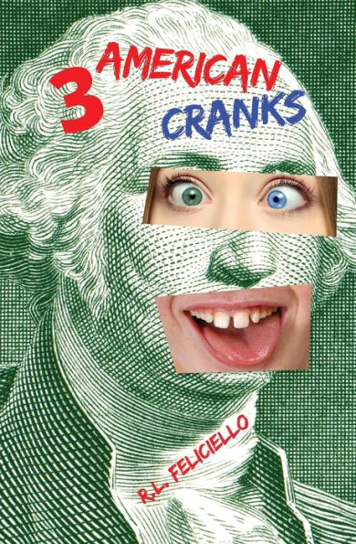 3 American Cranks: A Satire In Three Voices