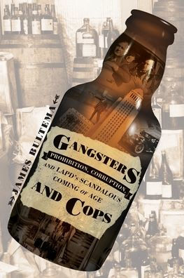 Gánsteres y policías: prohibición, corrupción y la escandalosa mayoría de edad del Lapd