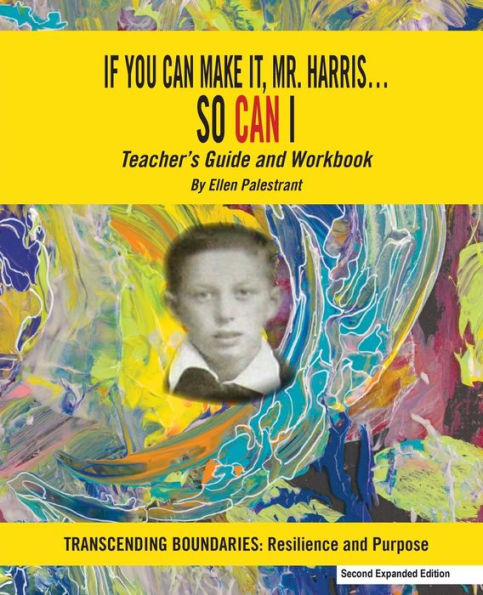 If You Can Make It, Mr. Harris?So Can I: Teachers Guide And Workbook (2Nd Ed.): Transcending Boundaries: Resilience And Purpose