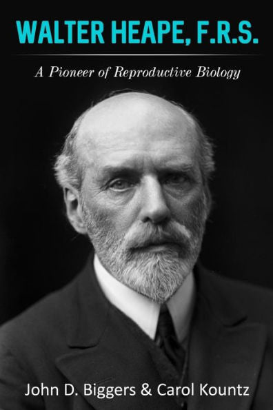 Walter Heape, F.R.S.: A Pioneer Of Reproductive Biology