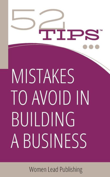 Mistakes To Avoid In Building A Business (52 Tips)