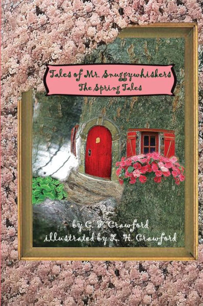 Tales Of Mr. Snuggywhiskers: The Spring Tales