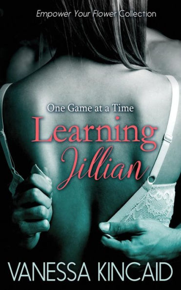 Learning Jillian: One Game At A Time (Empower Your Flower)
