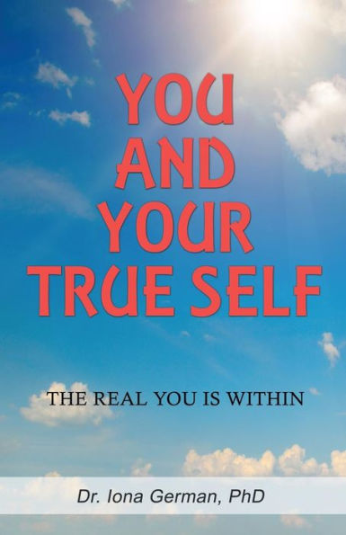 You And Your True Self: The Real You Is Within