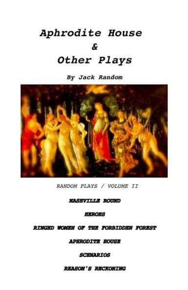 Aphrodite House & Other Plays: Random Plays, Volume Ii