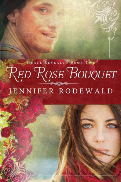 Red Rose Bouquet: A Contemporary Christian Novel (Grace Revealed)