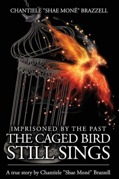 Imprisoned By The Past...: The Caged Bird Still Sings.