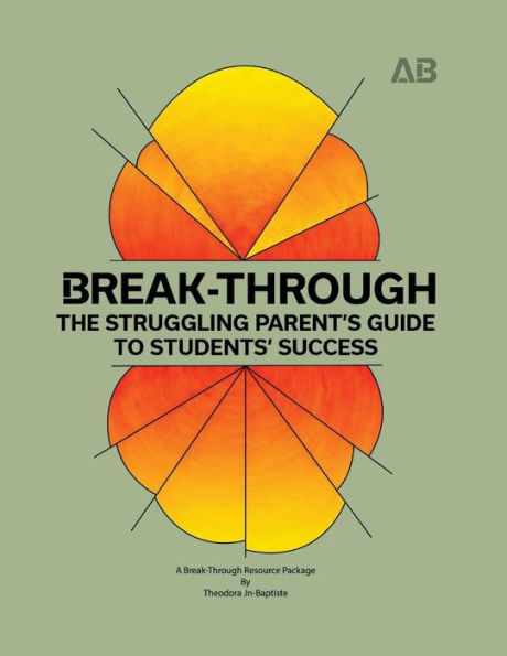 Break-Through: The Struggling Parent's Guide To Students' Success (Struggling Person's Guide)