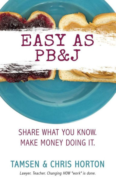 Easy As Pb&J: Share What You Know. Make Money Doing It.
