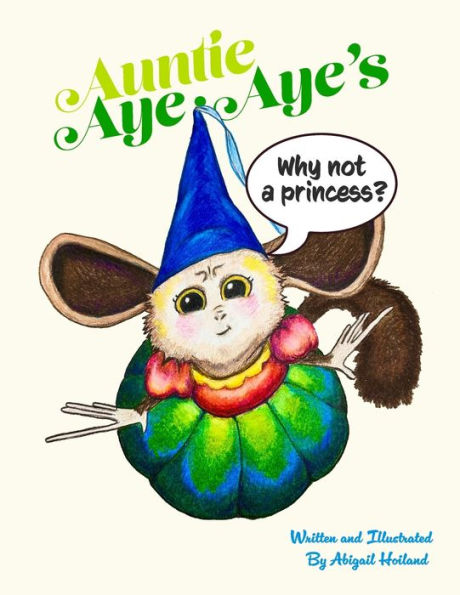 Auntie Aye-Aye'S Why Not A Princess: Why Not A Princess