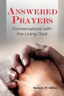 Answered Prayers: Conversations With The Living God