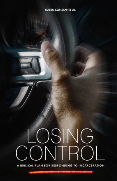 Losing Control: A Biblical Plan For Responding To Incarceration
