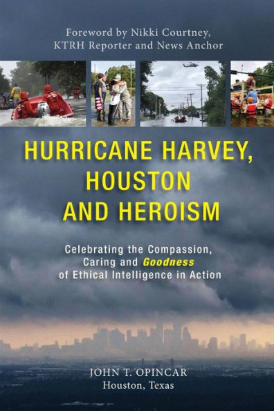 Hurricane Harvey, Houston And Heroism: Celebrating The Compassion, Caring And Goodness Of Ethical Intelligence In Action