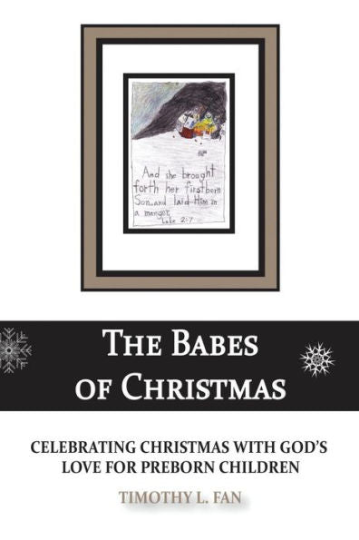 The Babes Of Christmas: Celebrating Christmas With God's Love For Preborn Children