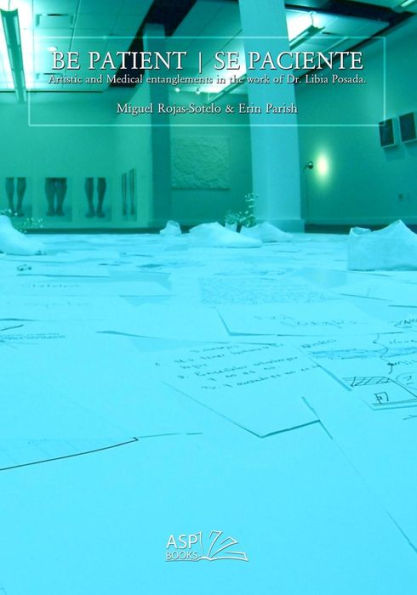 Be Patient | Se Paciente: Artistic And Medical Entanglements In The Work Of Libia Posada