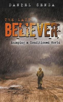 The Last Believer: Escaping A Conditioned World