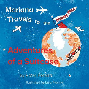 Mariana Travels To The North Pole (Adventures Of A Suitcase)