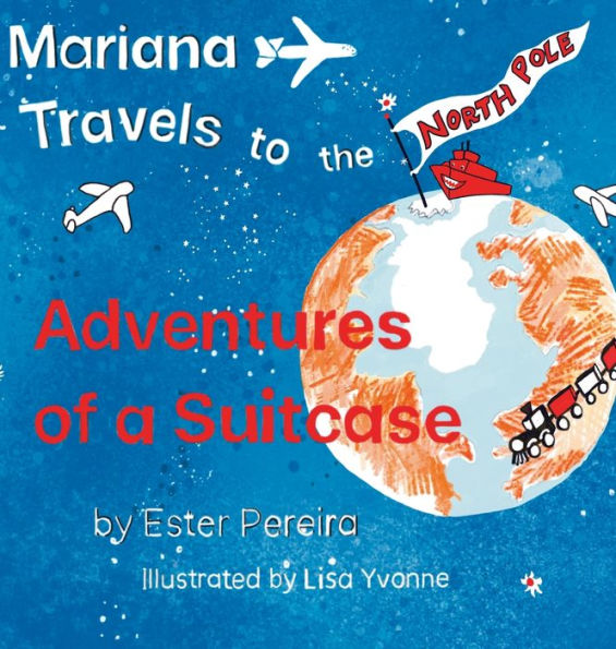 Mariana Travels To The North Pole (Adventures Of A Suitcase)