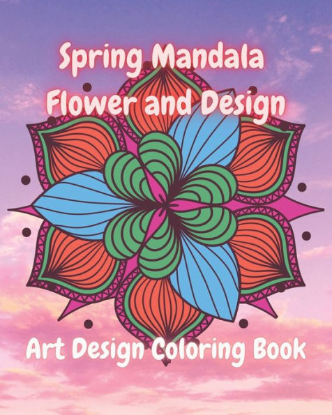 Spring Mandala Flowers And Design: Art Design Coloring Book