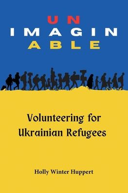 Unimaginable: Volunteering For Ukrainian Refugees