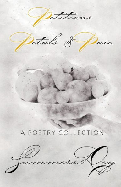 Petitions, Petals, & Pace: A Poetry Collection