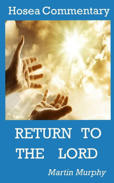 Hosea Commentary: Return To The Lord