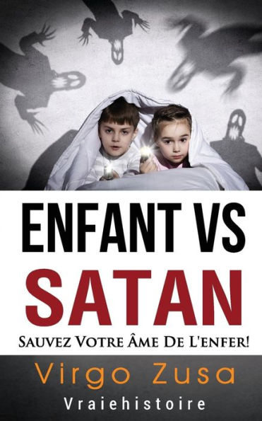 Enfant Vs Satan: Sauvez Votre Ame De L'Enfer! (French Edition)