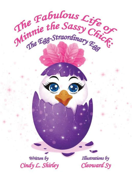 The Fabulous Life Of Minnie The Sassy Chick: The Egg-Straordinary Egg