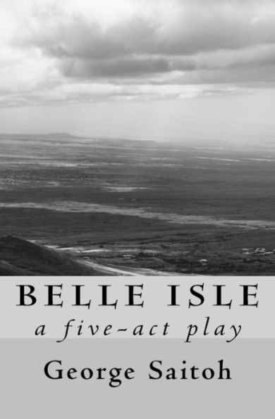 Belle Isle: A Five-Act Play