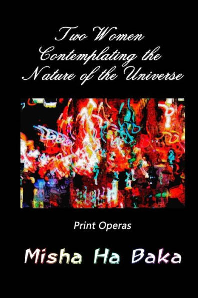 Two Women Contemplating The Nature Of The Universe: Print Operas