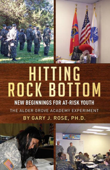 Hitting Rock Bottom: New Beginnings For At-Risk Youth - 9780998877716