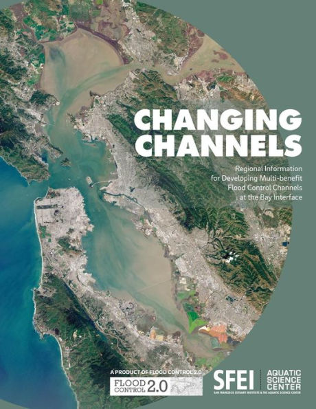 Changing Channels: Regional Information For Developing Multi-Benefit Flood Control Channels At The Bay Interface.