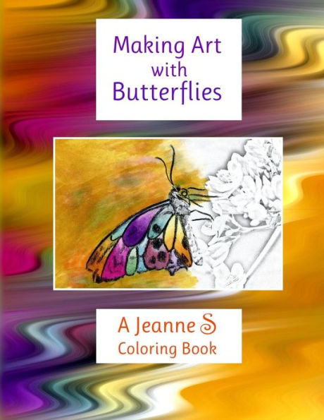 Making Art With Butterflies: A Jeanne S Coloring Book