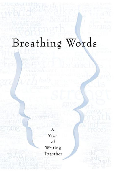 Breathing Words: A Year Of Writing Together