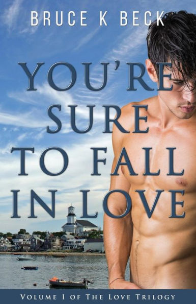 You'Re Sure To Fall In Love (Bruce K Beck's Love Trilogy)