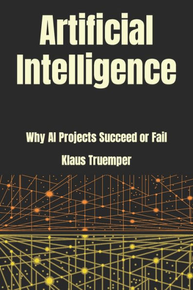 Artificial Intelligence: Why Ai Projects Succeed Or Fail