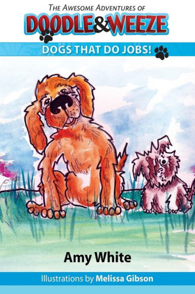 The Awesome Adventures Of Doodle & Weeze: Dogs That Do Jobs