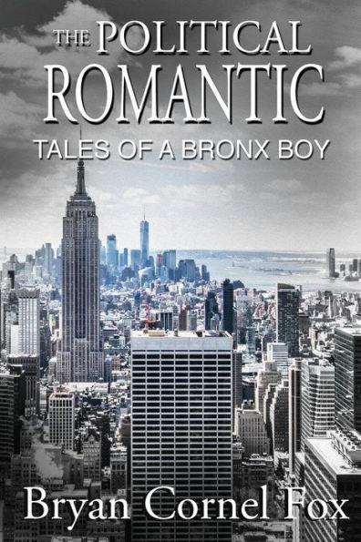 The Political Romantic: Tales Of A Bronx Boy