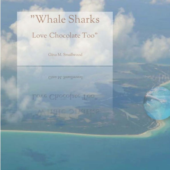 Whale Sharks Love Chocolate Too (Chocolate Travels)